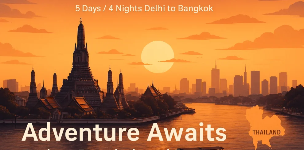 5 day 4 night Delhi to Bankok Travel Package